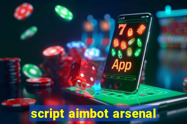 script aimbot arsenal